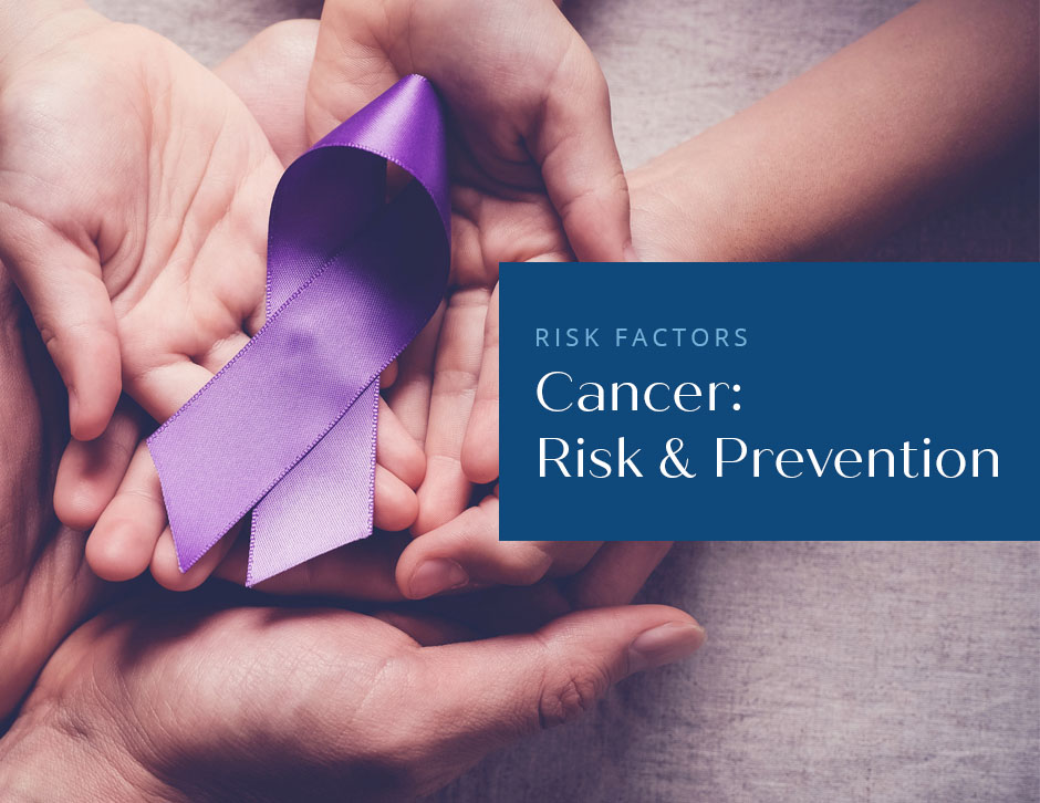 Thumbnail image for the blog post: Cancer: Risk & Prevention