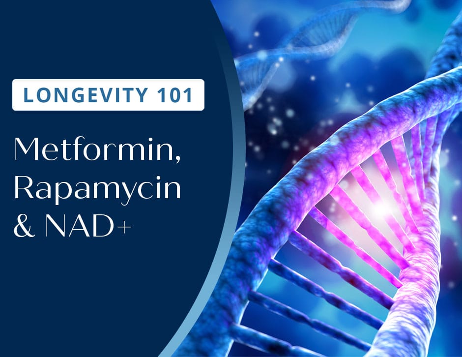 Longevity 101: Metformin, Rapamycin & NAD+