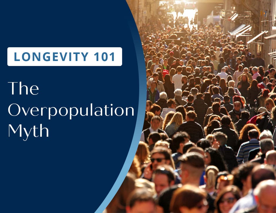 Longevity 101: The Overpopulation Myth