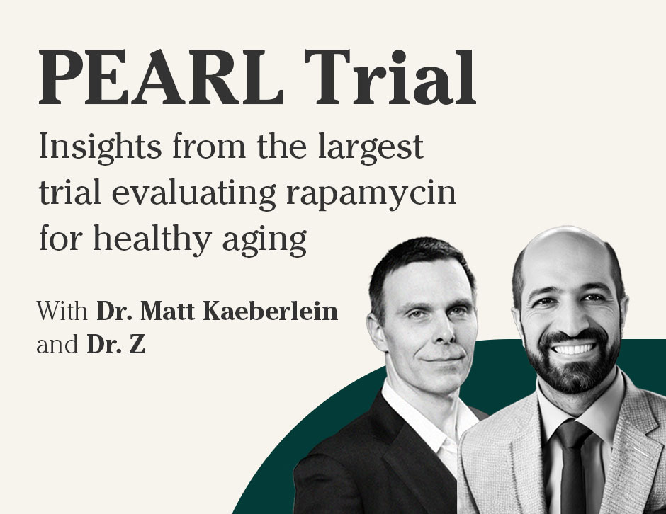 Cover for the PEARL webinar, titled "PEARL Trial: Insights for the Largest Trial Evaluating Rapamycin for Healthy Aging," featuring Dr. Sajad Zalzala and Dr. Matt Kaeberlein as speakers.