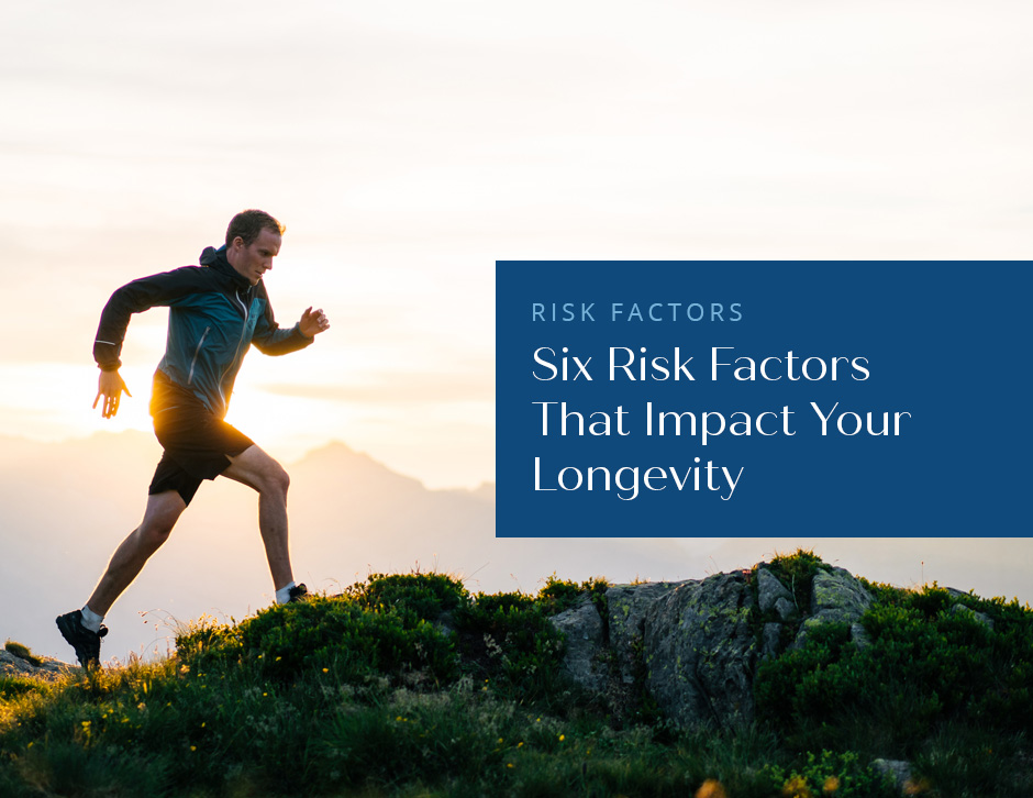 Thumbnail image for the blog post: Six Risk Factors That Impact Your Longevity